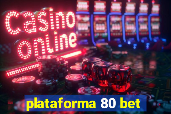 plataforma 80 bet